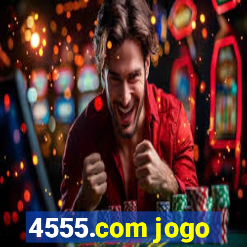 4555.com jogo